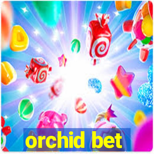 orchid bet